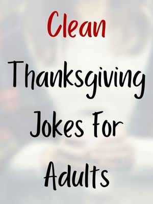 Clean Thanksgiving Jokes For Adults
