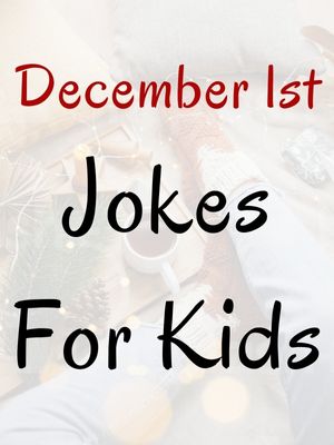 December 1st Jokes For Kids