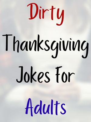 Dirty Thanksgiving Jokes One Liners For Adults