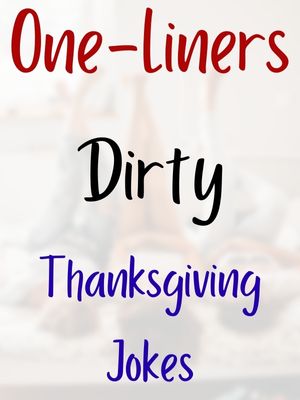 Dirty Thanksgiving Jokes One-Liners