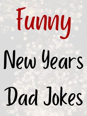 Funny New Years Dad Jokes