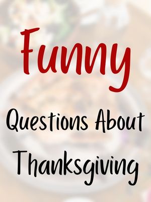 Funny Questions About Thanksgiving