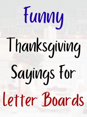 Funny Thanksgiving Sayings For Letter Boards