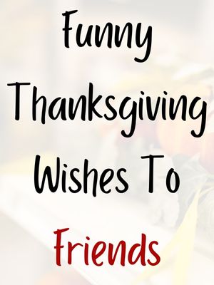 Funny Thanksgiving Wishes To Friends Images