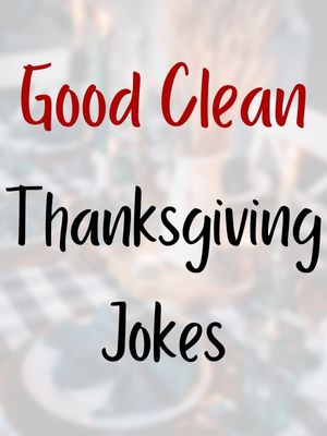 Good Clean Thanksgiving Jokes