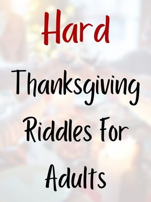 Hard Thanksgiving Riddles For Adults