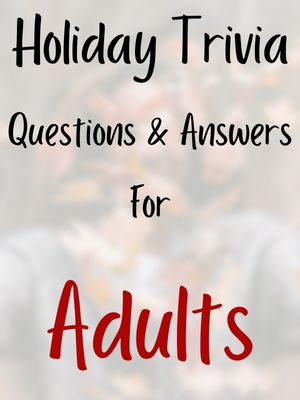 Holiday Trivia Questions And Answers For Adults