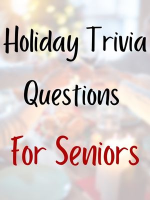 Holiday Trivia Questions For Seniors