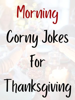 Morning Corny Jokes For Thanksgiving