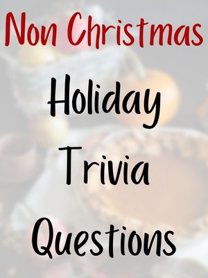 Non Christmas Holiday Trivia Questions