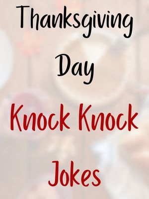 Thanksgiving Day Knock Knock Jokes