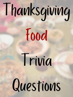 Thanksgiving Food Trivia Questions
