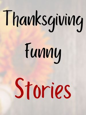 Thanksgiving Funny Stories And Jokes