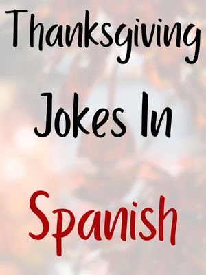 Thanksgiving Jokes In Spanish