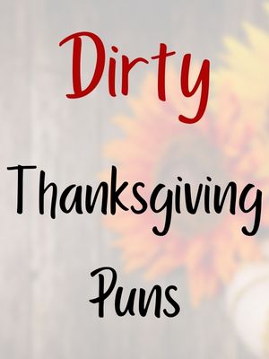 Thanksgiving Puns Dirty