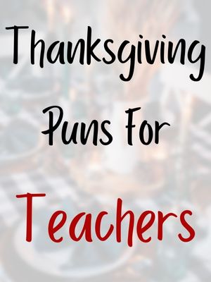 Thanksgiving Puns For Teachers
