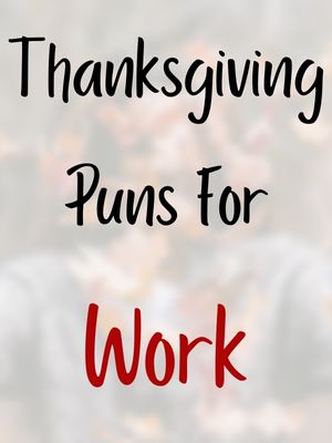 Thanksgiving Puns For Work