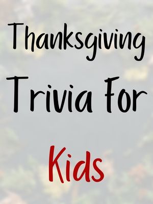 Thanksgiving Trivia For Kids