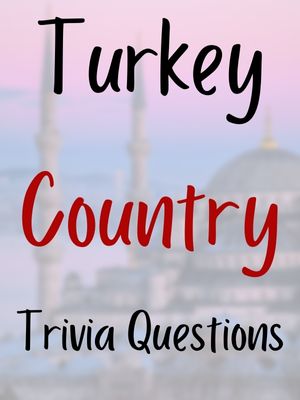 Turkey Country Trivia Questions