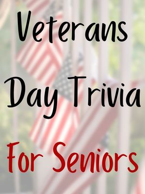 Veterans Day Trivia For Seniors