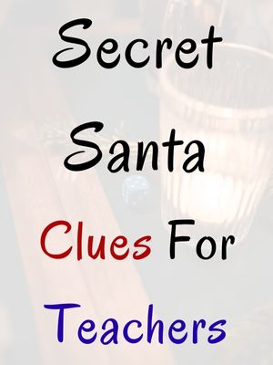 Secret Santa Clues For Teachers