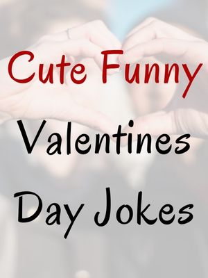 Cute Funny Valentines Day Jokes