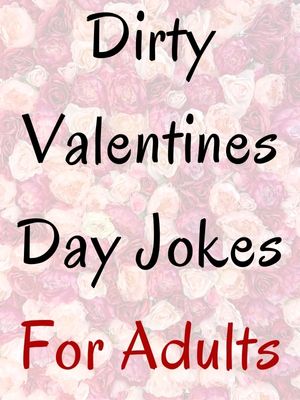 Dirty Valentines Day Jokes For Adults