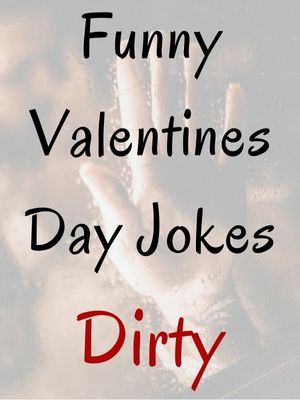 Funny Valentines Day Jokes Dirty