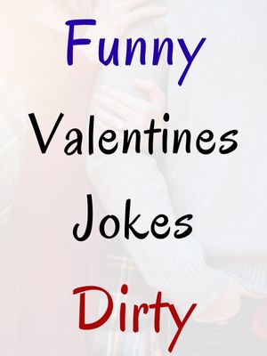 Funny Valentines Jokes Dirty