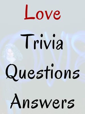 Love Trivia Questions And Answers
