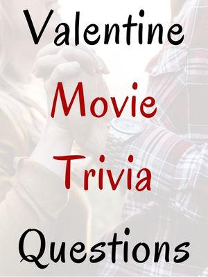 Valentine Movie Trivia Questions