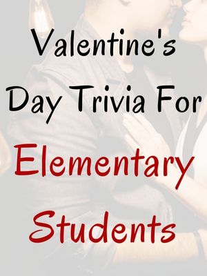 Valentine's Day Trivia For Elementary Students