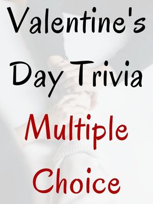 Valentine's Day Trivia Multiple Choice