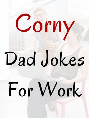 One Liner Corny Dad Jokes For Work