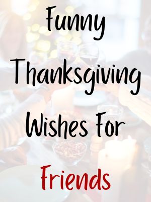 Funny Thanksgiving Wishes For Friends