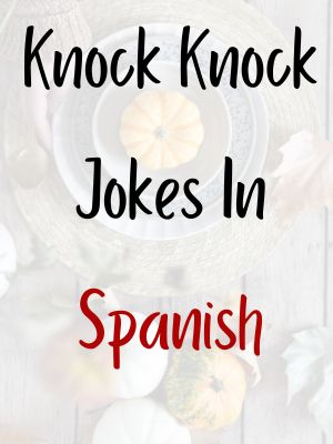Knock Knock Jokes In Spanish