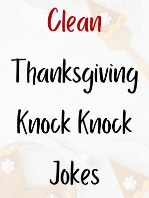 Thanksgiving Knock Knock Jokes Clean