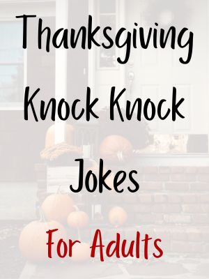 Thanksgiving Knock Knock Jokes For Adults