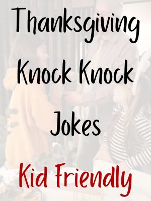 Thanksgiving Knock Knock Jokes Kid Friendly