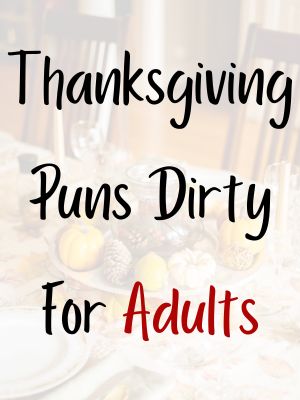 Thanksgiving Puns Dirty For Adults