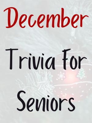 December Trivia For Seniors