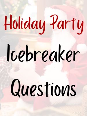 Holiday Party Icebreaker Questions