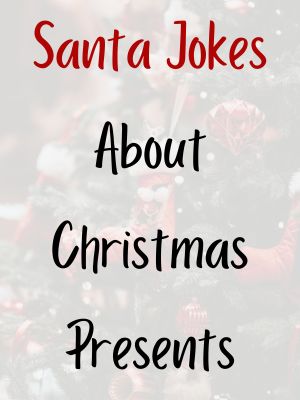 Santa Jokes About Christmas Presents